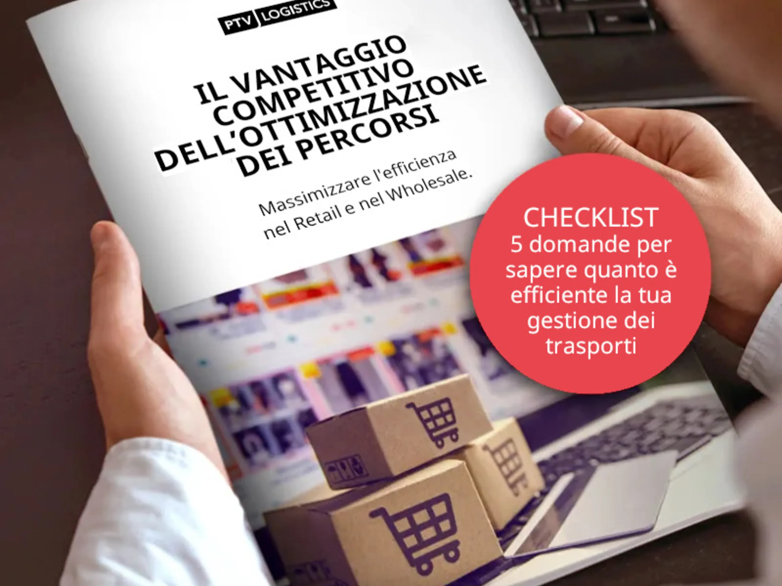 Scarica il white paper 'Il Vantaggio Competitivo dell'ottimizzazione dei percorsi' per Retail & Wholesale